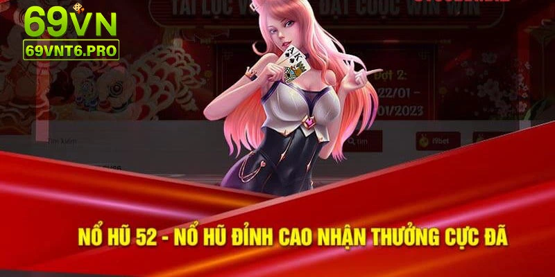 Nổ hũ 52 - Khám phá nền tảng chơi game slot xanh chín nhất